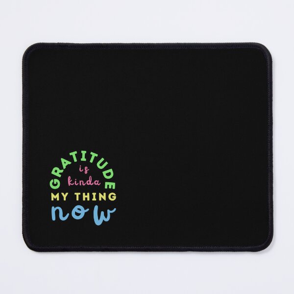 Item preview, Gratitude Is Kinda My Thing Now, Colorful designed and sold by NinniSilver.