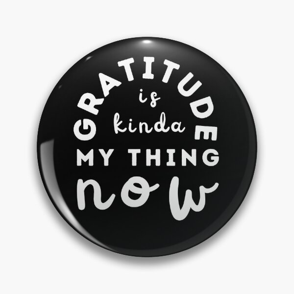 Item preview, Gratitude Is Kinda My Thing Now designed and sold by NinniSilver.