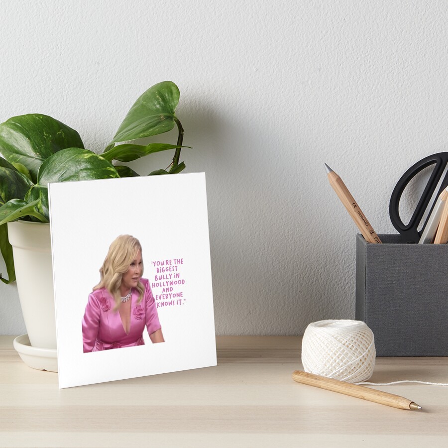 you’re the biggest bully in hollywood and everyone knows it Art Print