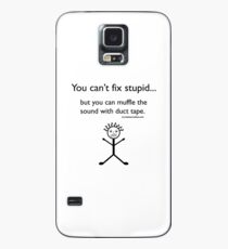 You Can't Fix Stupid.. Case/Skin for Samsung Galaxy