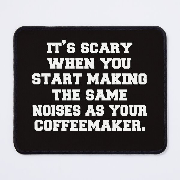 Item preview, Senior Citizen Humor It’s Scary When You Start Making The Same Noises As Your Coffeemaker designed and sold by fantasticdesign.