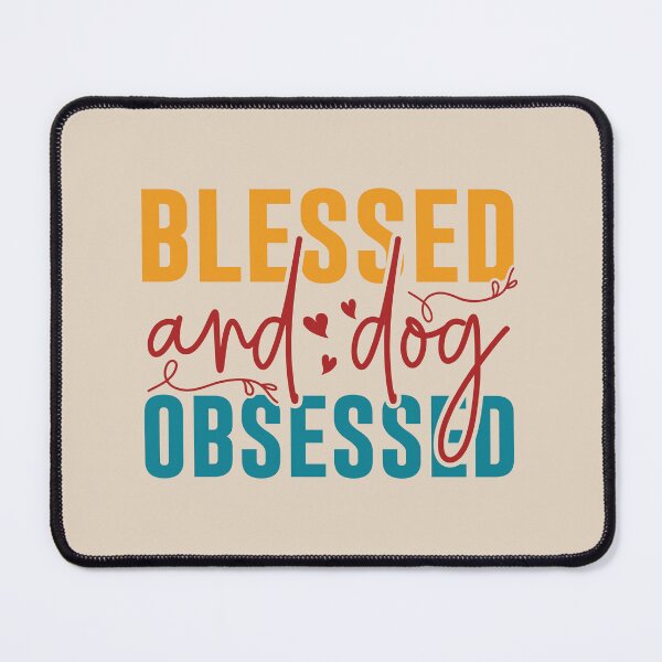 Item preview, Blessed and Dog Obsessed - Animal Lovers designed and sold by DebbisPalette.