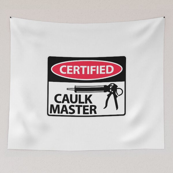 Item preview, Certified CAULK MASTER Caulking Sign designed and sold by richter74.