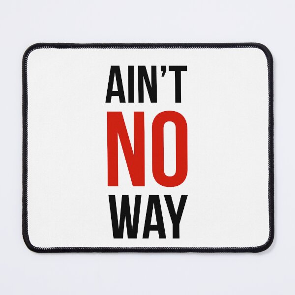 Item preview, Ain't no way designed and sold by BestQuest.