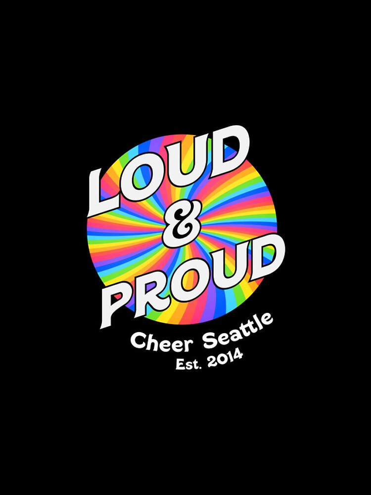 Artwork view, Cheer Seattle - Loud And Proud designed and sold by CheerSeattle