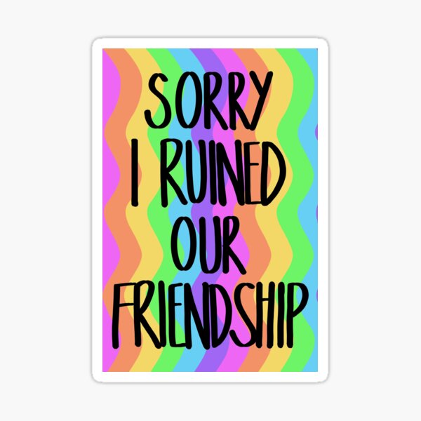 Sorry I Ruined Out Friendship, Rainbow Greeting Card Sticker