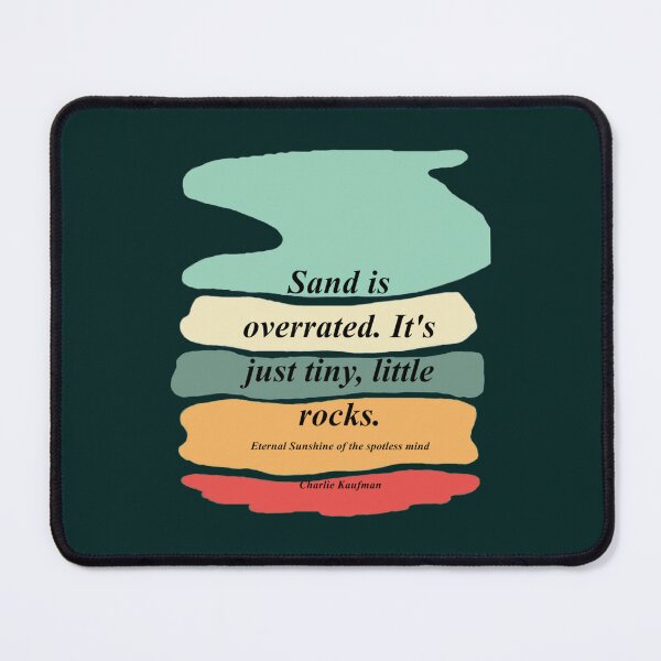 Item preview, sand is overrated Kaufman Eternal sunshine of the spotless mind    designed and sold by NoahQuestDesign.