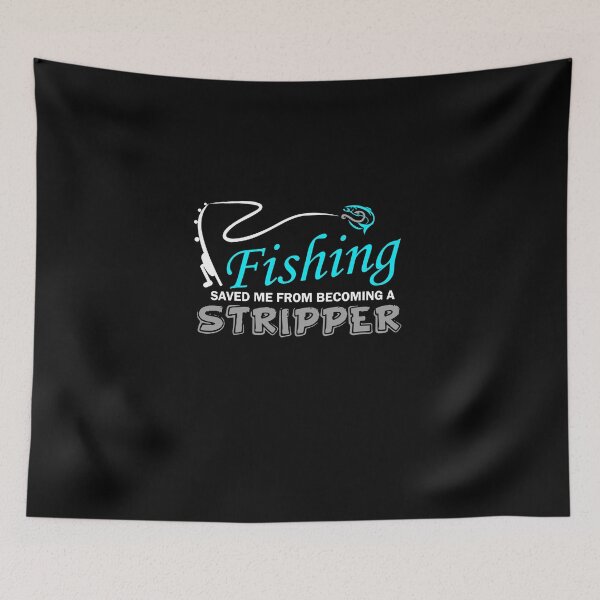 Item preview, Fishing Saved Me From Becoming A Stripper designed and sold by BeUniqueMe.