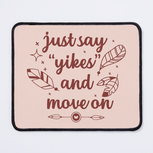 Item preview, Just Say "Yikes" and Move On Typography designed and sold by bolimj.
