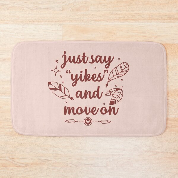 Item preview, Just Say "Yikes" and Move On Typography designed and sold by bolimj.