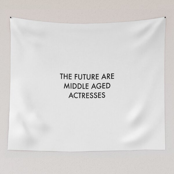 Item preview, The Future are Middle Aged Actresses designed and sold by actressesftw.