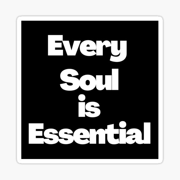 Every Soul is Essential Sticker