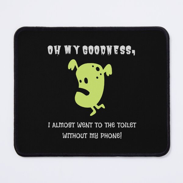 Item preview, Oh my goodness, I almost went to the toilet without my phone! designed and sold by sarantis.