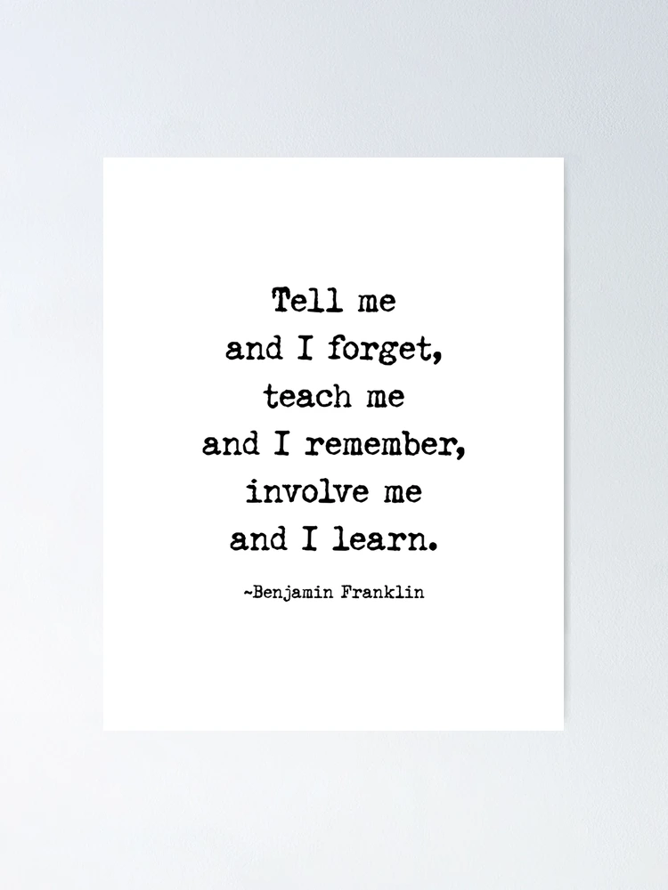 Tell Me and I Forget - Ben Franklin - 新しい教室Motivational Poster-