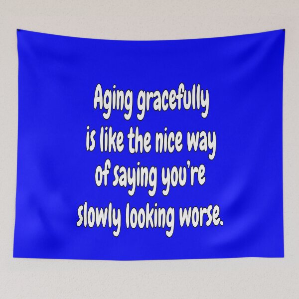 Item preview, Senior Citizen Funny Humor Aging Gracefully Is Like The Nice Way Of Saying  designed and sold by fantasticdesign.