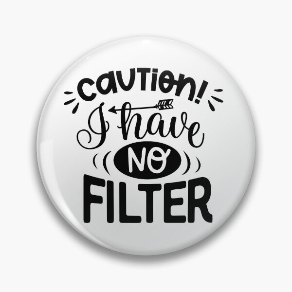 Item preview, Caution I have no filter designed and sold by Espinoza Creative.
