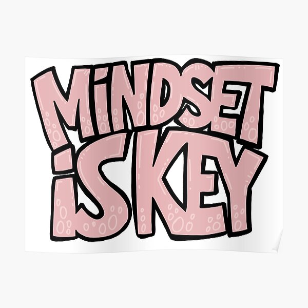 "Mindset is key Mindset is everything" Poster for Sale by Giovannic