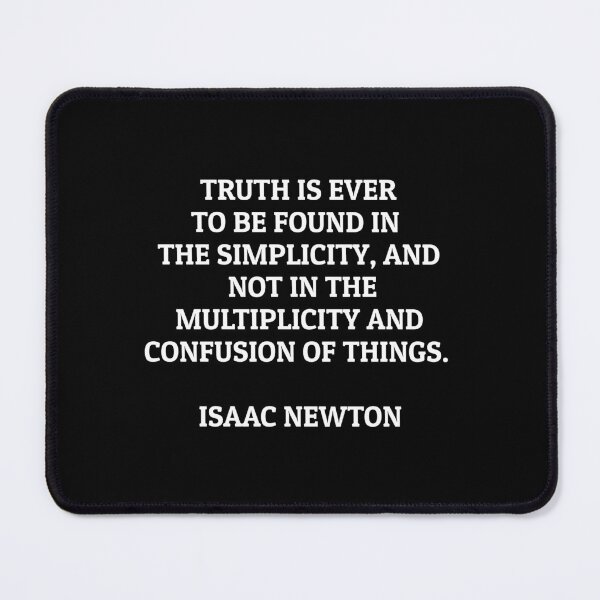 Item preview, Truth is ever to be found in the simplicity and not in the multiplicity and confusion of things - Isaac Newton Quotes designed and sold by Inspirationmotivation.