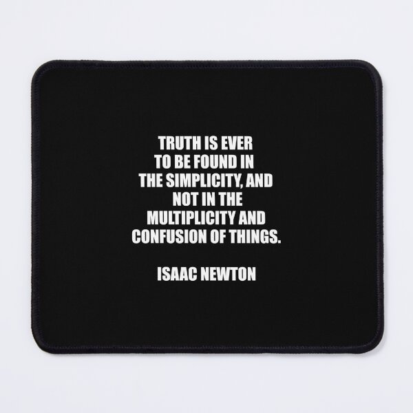 Item preview, Truth is ever to be found in the simplicity and not in the multiplicity and confusion of things - Newton Quotes designed and sold by Inspirationmotivation.