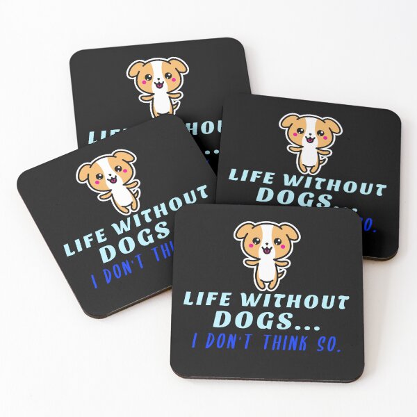 Item preview, Life Without Dogs I Don't Think So designed and sold by duke818.