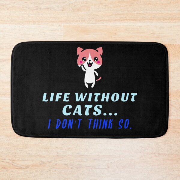Item preview, Life Without Cats I Don't Think So designed and sold by duke818.