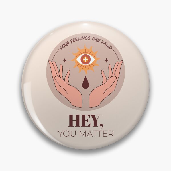 Item preview, Hey, You Matter Your Feelings Are Valid designed and sold by bolimj.
