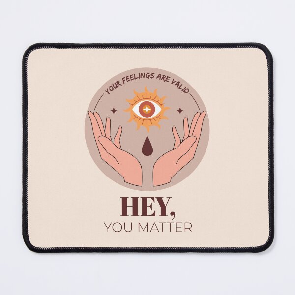 Item preview, Hey, You Matter Your Feelings Are Valid designed and sold by bolimj.
