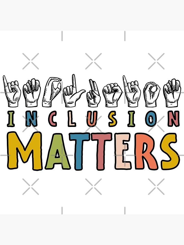 "Inclusion Matters Sign Language" Poster for Sale by Nakikej Redbubble