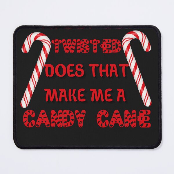 Item preview, SWEET BUT TWISITED DOES THAT MAKE ME A CANDY CANE-SAGFABULOUS designed and sold by SagFabulous.
