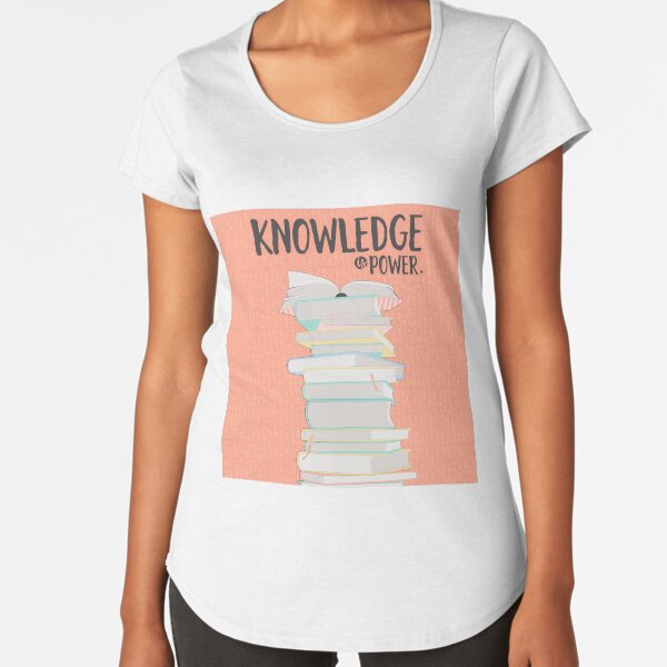 Knowledge Is Power Premium Scoop T-Shirt