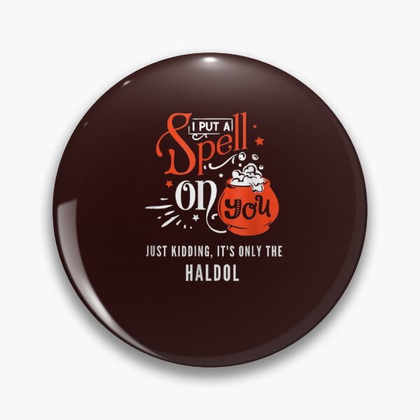 Item preview, i put a spell on you just kiddings it just the haldol designed and sold by Best Selling ⭐⭐⭐⭐⭐(9.0).