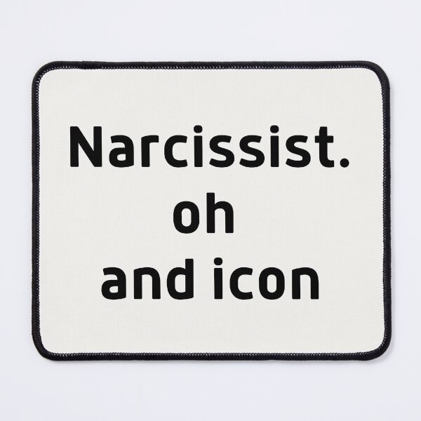 Item preview, Narcissist Oh and Icon Confident Arrogant  designed and sold by SweetbeStore.