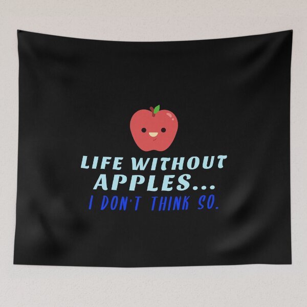 Item preview, Life Without  Apples I Don't Think So designed and sold by duke818.