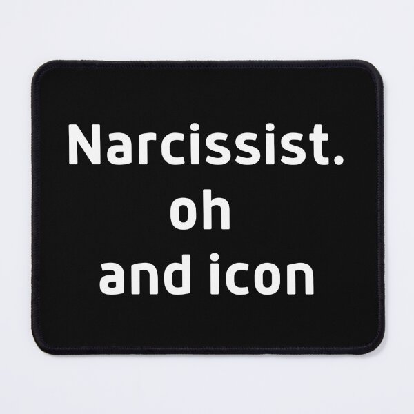 Item preview, Narcissist Oh and Icon Confident Arrogant  designed and sold by SweetbeStore.