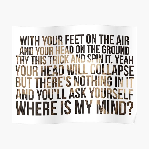 Where is my mind ? Poster