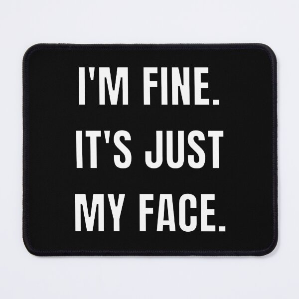 Item preview, I'm fine. It's just my face. designed and sold by Caregiverology.