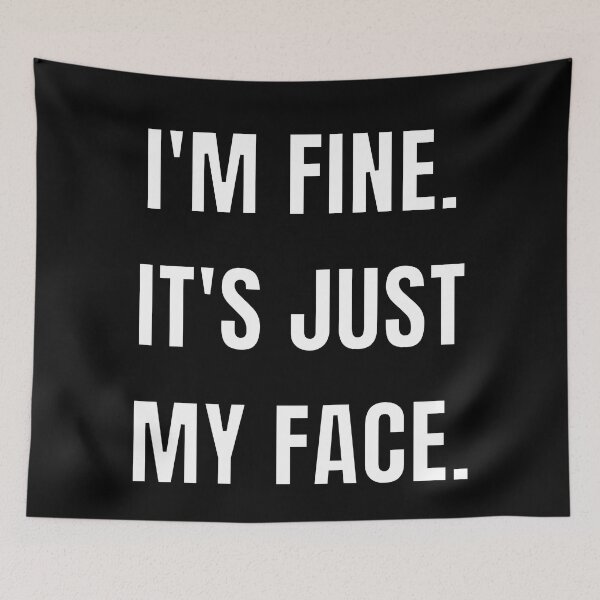 Item preview, I'm fine. It's just my face. designed and sold by Caregiverology.