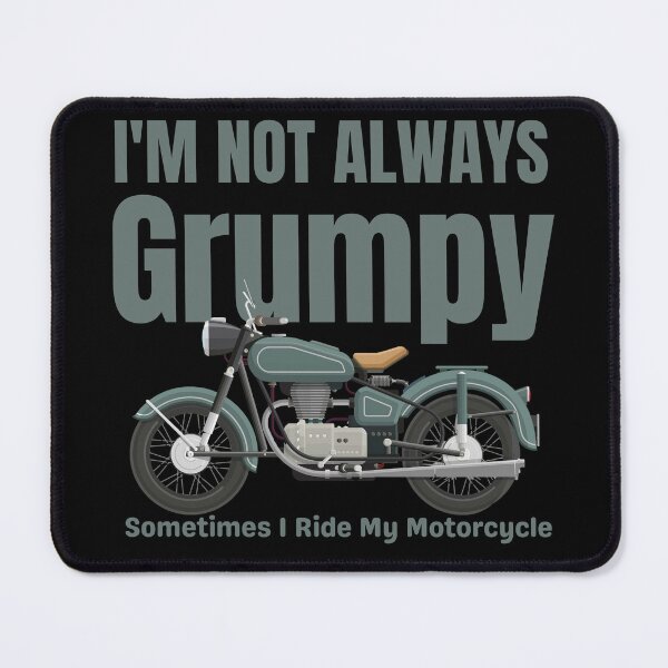 Item preview, I'm Not Always Grumpy Sometimes I Ride My Motorcycle designed and sold by khadijat297.