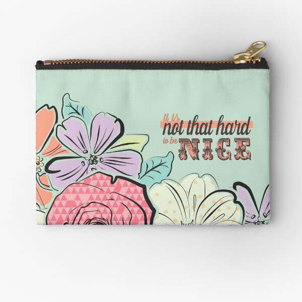 It's Not That Hard To Be Nice Zipper Pouch