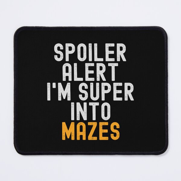 Item preview, Funny Spoiler Alert I'm Super Into Mazes designed and sold by kindxinn.
