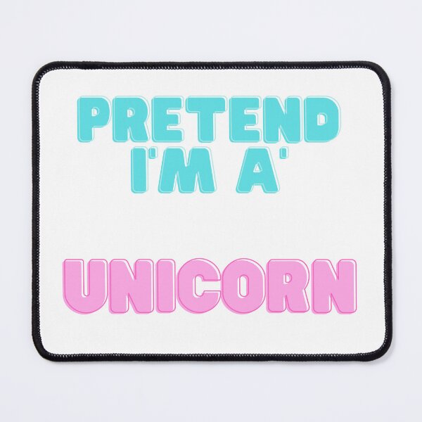 Item preview, Pretend I'm a UNICORN, a perfect gift for all unicorn lovers #8 designed and sold by AnnsDreams.