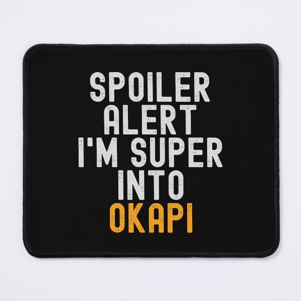 Item preview, Funny Spoiler Alert I'm Super Into Okapi designed and sold by kindxinn.