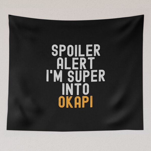 Item preview, Funny Spoiler Alert I'm Super Into Okapi designed and sold by kindxinn.