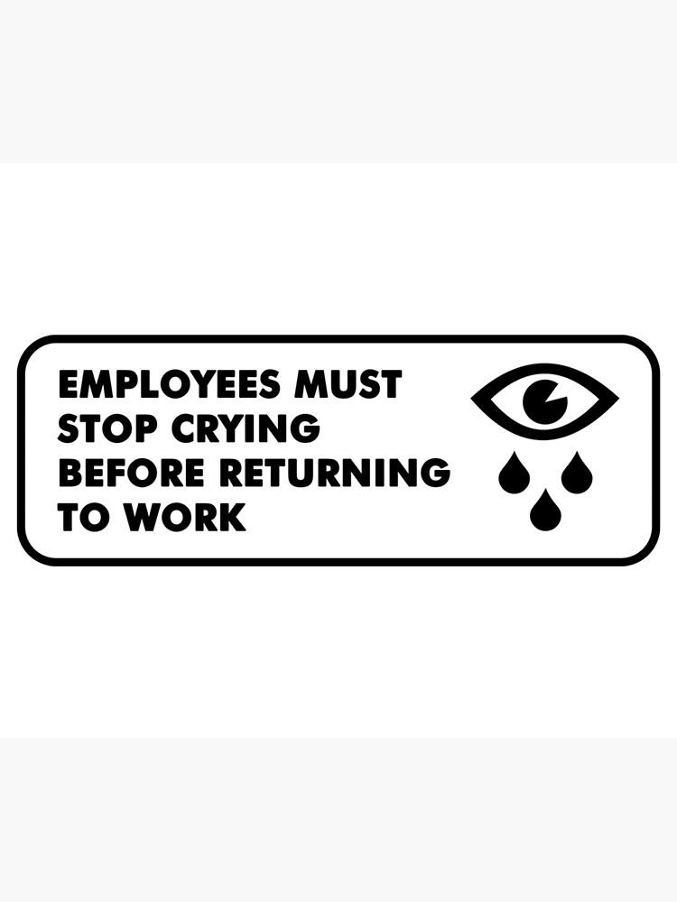 Disover Employees must stop crying Premium Matte Vertical Poster