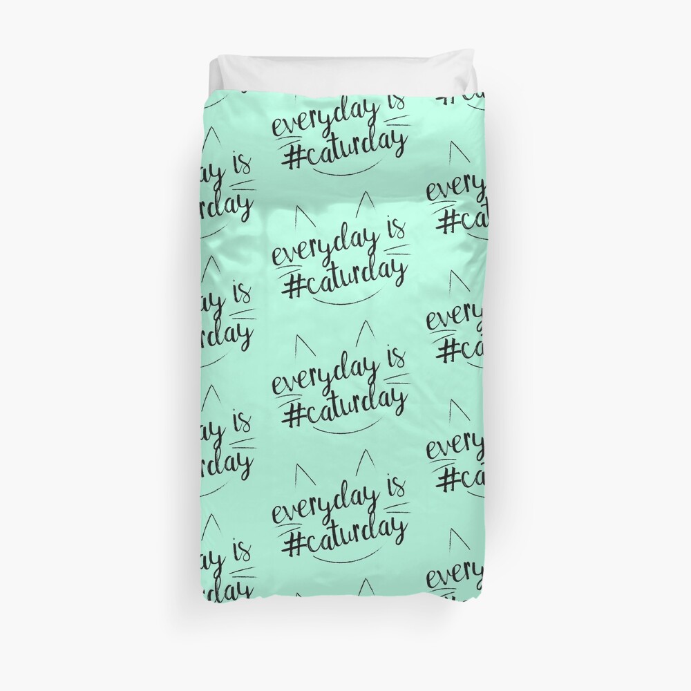 Everyday is #Caturday Duvet Cover