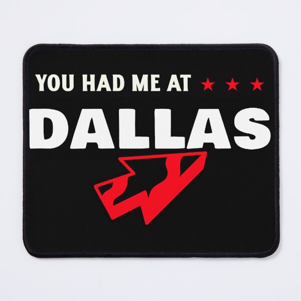 Item preview, YOU HAD ME AT DALLAS designed and sold by BestCoolStuff.
