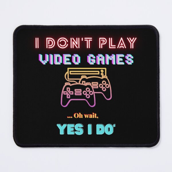 Item preview, I Don't Always Play Video Games... Oh Wait, Yes I Do | funny quote for gamers designed and sold by Universe4ART.
