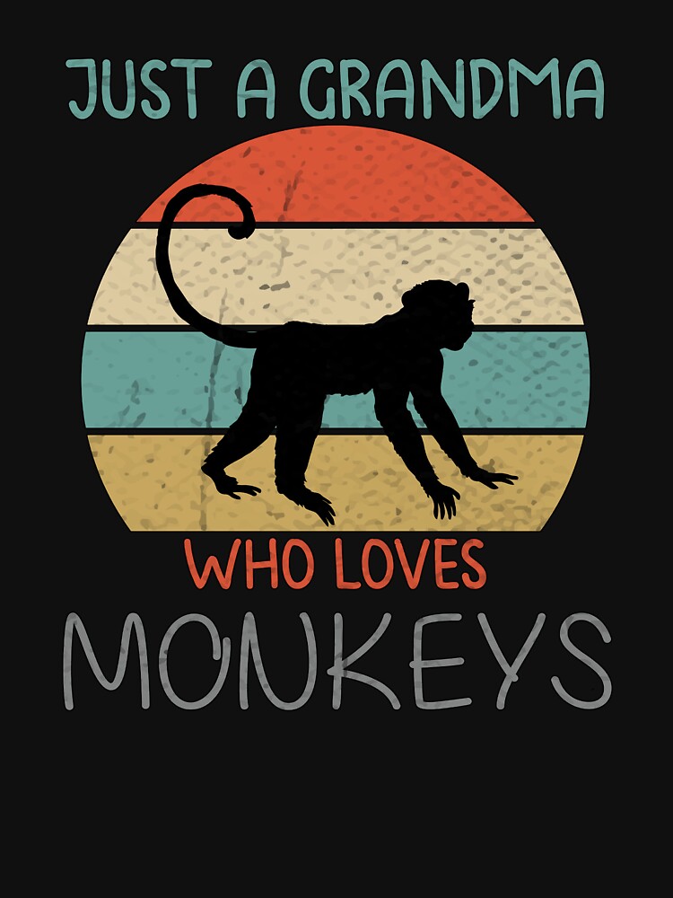 Just A Grandma Who Loves Monkeys, Monkeys, Monkey, Monkey gift