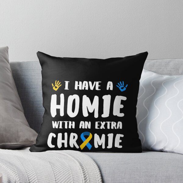Item preview, I Have A Homie With An Extra Chromie Down Syndrome Awareness designed and sold by Trankix.