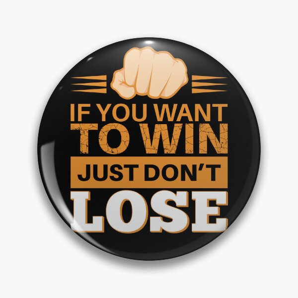 Item preview, If you want to win, don't lose designed and sold by arkantus.